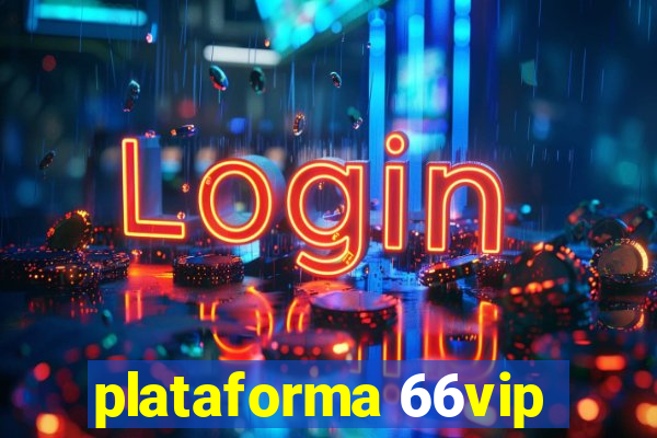 plataforma 66vip